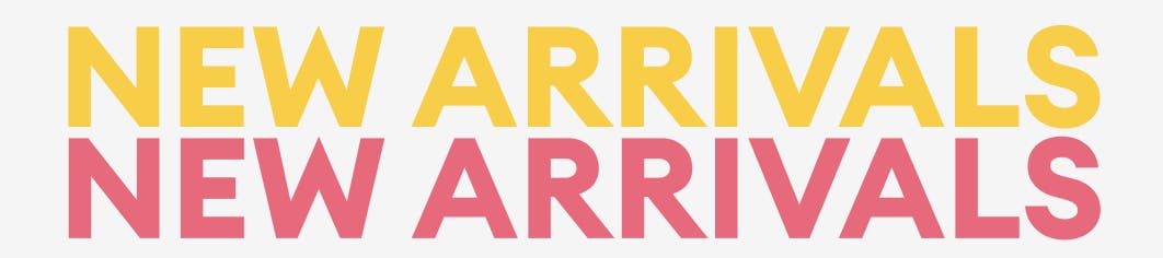 stacked text that says "new arrivals" in yellow and pink"